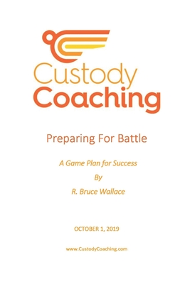 Custody Coaching - Preparing For Battle: A Game Plan For Success - Wallace, R Bruce