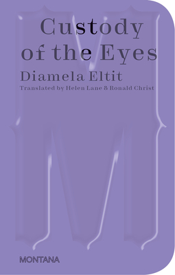 Custody of the Eyes - Eltit, Diamela, and Lane, Helen (Translated by), and Christ, Ronald (Translated by)