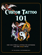 Custom Tattoo 101: Over 1000 Stencils and Ideas for Customizing Your Own Unique Tattoo