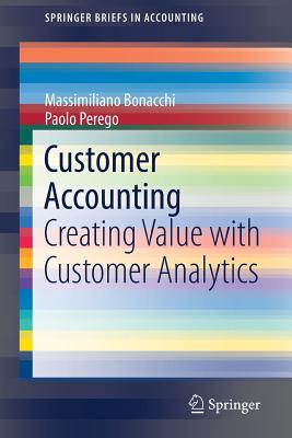 Customer Accounting: Creating Value with Customer Analytics - Bonacchi, Massimiliano, and Perego, Paolo