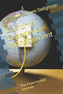 Customer Experience Management: The Experiential Journey