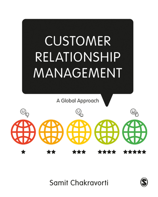 Customer Relationship Management: A Global Approach - Chakravorti, Samit