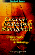 Customer Relationship Management: A Strategic Imperative in the World of E-Business - Brown, Stanley A (Editor)