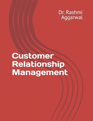 Customer Relationship Management - Aggarwal, Rashmi, Dr.