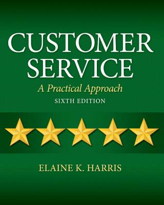 Customer Service: A Practical Approach - Harris, Elaine