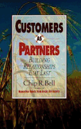 Customers as Partners: Building Relationships That Last