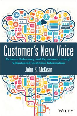 Customer's New Voice: Extreme Relevancy and Experience through Volunteered Customer Information - McKean, John S.
