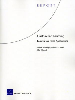 Customized Learning: Potential Air Force Applications - Manacapilli, Thomas, and O'Connell, Edward, and Benard, Cheryl, Professor
