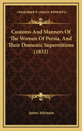 Customs And Manners Of The Women Of Persia, And Their Domestic Superstitions (1832)