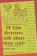 Cut Above: 50 Film Directors Talk about Their Craft