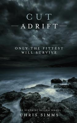 Cut Adrift: Only the Fittest Will Survive - Simms, Chris