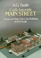 Cut and Assemble Main Street: 9 Easy-To-Make Full-Color Buildings in H-O Scale