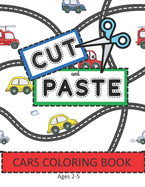 Cut and Paste Car Coloring Book Ages 2-5: Scissor Skills to Color, Cut and Play Book; Cutting Practice Activity for Toddlers