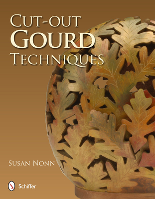 Cut-out Gourd Techniques - Nonn, Susan