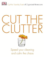 Cut the Clutter: Speed Your Cleaning and Calm the Chaos