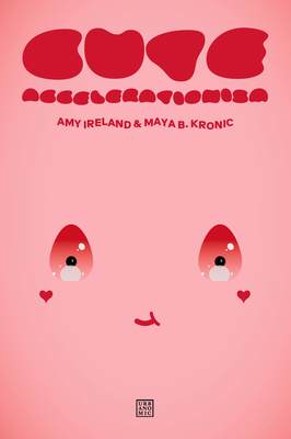 Cute Accelerationism - Ireland, Amy, and Kronic, Maya B