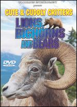 Cute and Cuddly Critters: Lions, Bighorns and Bears - 