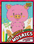 Cute Animals Circle Mosaics Coloring Book: Colorful Animals Coloring Pages Color by Number Puzzle