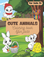 Cute Animals Coloring Book and Fun Facts About Them: Simple and Easy to Color Pages with Adorable Animals for Boys and Girls