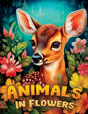 Cute Animals in Flowers: Adult Coloring Book for Women with Cute Baby Animals in Blooms - Edition, Lined Crafts