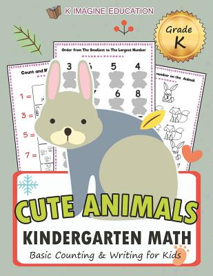 Cute Animals Kindergarten Math Grade K: Basic Counting and Writing for Kids - Education, K Imagine