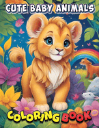 Cute Baby Animals Coloring Book: Creative Playtime Magic: Educational Fun with Cute Baby Animals Coloring Adventure!