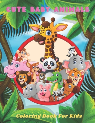 CUTE BABY ANIMALS - Coloring Book For Kids - Turner, Anjelica