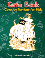 Cute Book: Color by Number for Kids: Relaxing Animals Coloring Activity Book for Kids, Pirate, Fish, Mermaids (Ages 4-8)