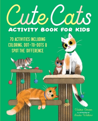 Cute Cats Activity Book for Kids: 70 Activities Including Coloring, Dot-to-Dots & Spot the Difference - Deneen, Valerie