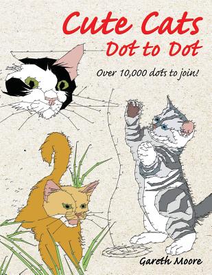 Cute Cats Dot to Dot - Moore, Gareth, Dr.