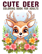 Cute deer coloring book for adults: Whimsical Adventures: Coloring the World of Deer for Adults