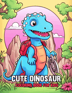 Cute Dinosaur Coloring Book For Kids: Fun Children's Coloring Book with 50 Adorable Dinosaur Pages Prehistoric Scenes and More!