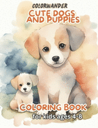 Cute Dogs and Puppies Coloring Book for Kids Ages 4-8: Adorable cartoon pets coloring pages for girls or boys who love animals and animal world Nice Illustrations of 48 dogs to Color, Learn, and Relax. Ideal for Children Who care for dogs