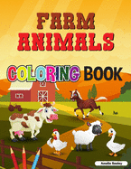 Cute Farm Animals Coloring Book For Toddlers: Farm Life Coloring Book for Kids