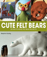 Cute Felt Bears: 20 Easy-to-Make Felt Bear Projects