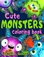 Cute MONSTERS coloring book: 40 fun, cute and silly monsters to color for all ages