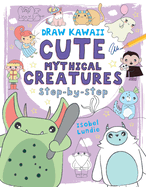 Cute Mythical Creatures: Step-By-Step