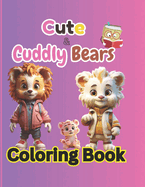 Cute N Cuddly Super Friendly Bears: Coloring Book for Kids (50 Creative Designs with the Cutest Animal collection Activity Book for Toddlers, & Preschoolers: Adorable Bears for children color pages Perfect for bear lover Simply Delightful