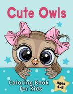 Cute Owls Coloring Book for Kids Ages 4-8: Adorable Cartoon Animal Designs
