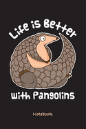 Cute Pangolin Notebook. Life is Better with Pangolins. Blank Lined for Writing and Note Taking.