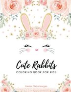 Cute rabbits coloring book for kids: Easy Fun Bunny Coloring and Activity Book with Super Cute and Adorable Rabbits for Kids Ages 2-6 Make a Perfect Gift - Toddlers & Preschool