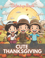 Cute Thanksgiving Coloring Book For Kids: High-Quality and Unique Coloring Pages