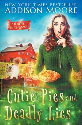 Cutie Pies and Deadly Lies: A Cozy Mystery - Moore, Addison