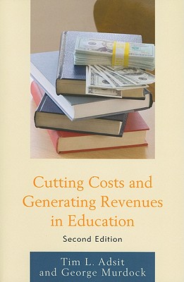 Cutting Costs and Generating Revenues in Education - Adsit, Tim L, and Murdock, George R