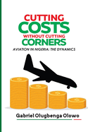 Cutting Costs Without Cutting Corners: The Dynamics of Aviation in Nigeria