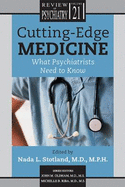Cutting-Edge Medicine: What Psychiatrists Need to Know