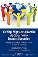 Cutting-edge Social Media Approaches to Business Education: Teaching with LinkedIn, Facebook, Twitter, Second Life and Blogs