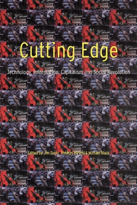 Cutting Edge: Technology, Information Capitalism and Social Revolution - Davis, Jim (Editor), and Hirschl, Thomas (Editor), and Stack, Michael (Editor)
