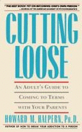 Cutting Loose: An Adult Guide to Coming to Terms with Your Parents - Halpern, Howard M.