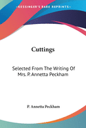 Cuttings: Selected from the Writing of Mrs. P. Annetta Peckham